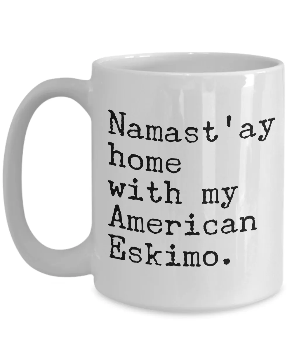American Eskimo Dog Gifts - Namast'ay Home with My American Eskimo Coffee Mug