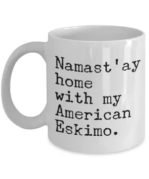 American Eskimo Dog Gifts - Namast'ay Home with My American Eskimo Coffee Mug