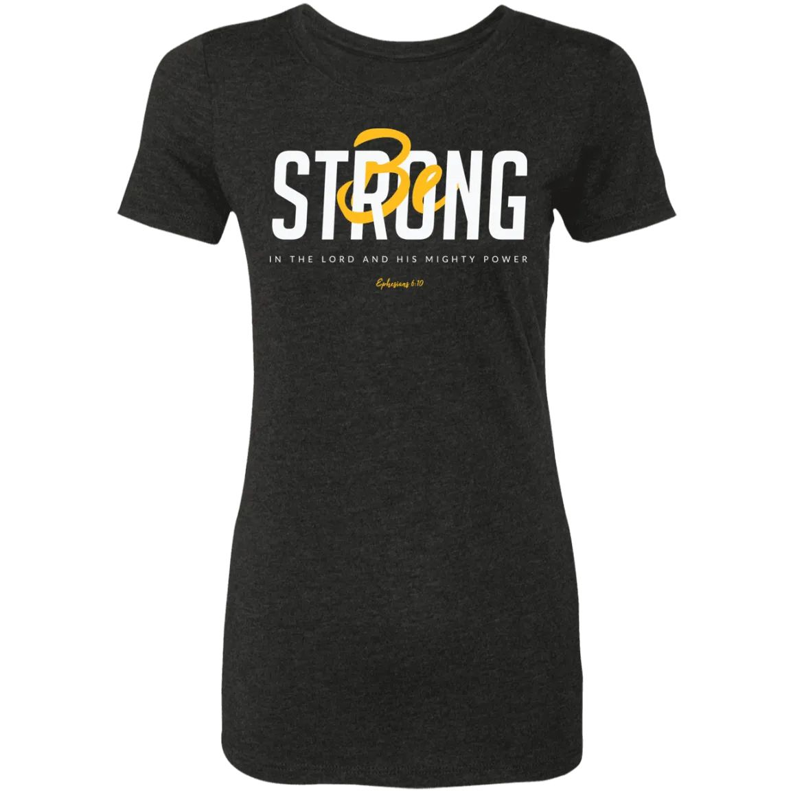 Be Strong | Ladies’ Triblend T-Shirt