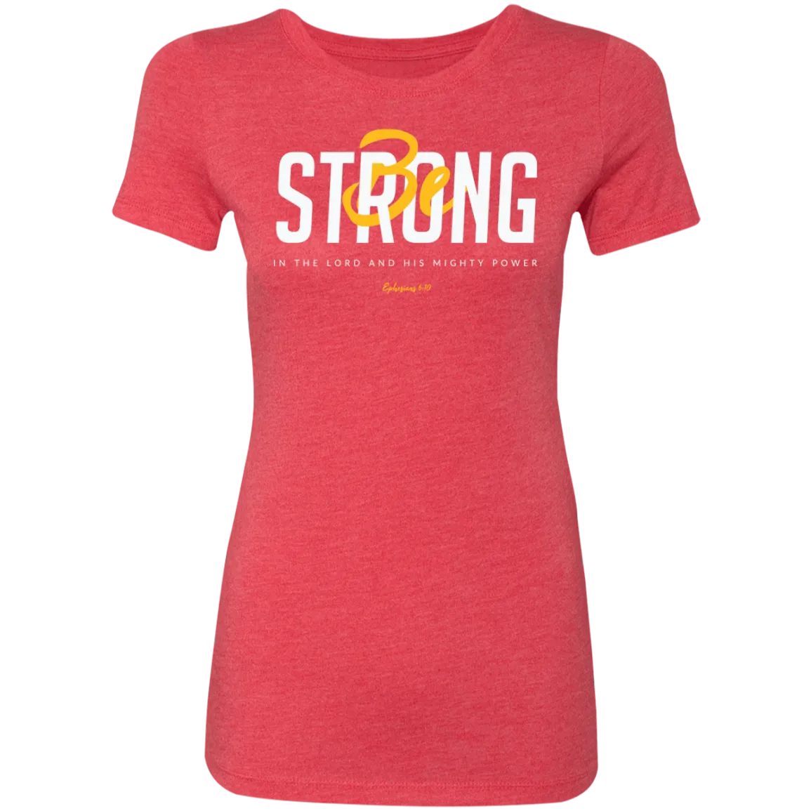 Be Strong | Ladies’ Triblend T-Shirt
