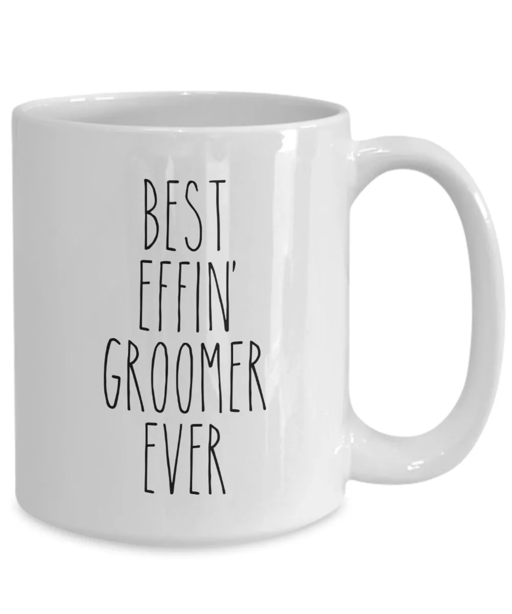 Best Effin Groomer Ever Mug Coffee Cup Funny Gift