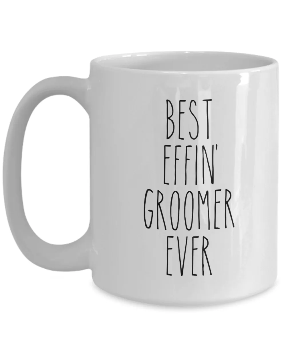 Best Effin Groomer Ever Mug Coffee Cup Funny Gift