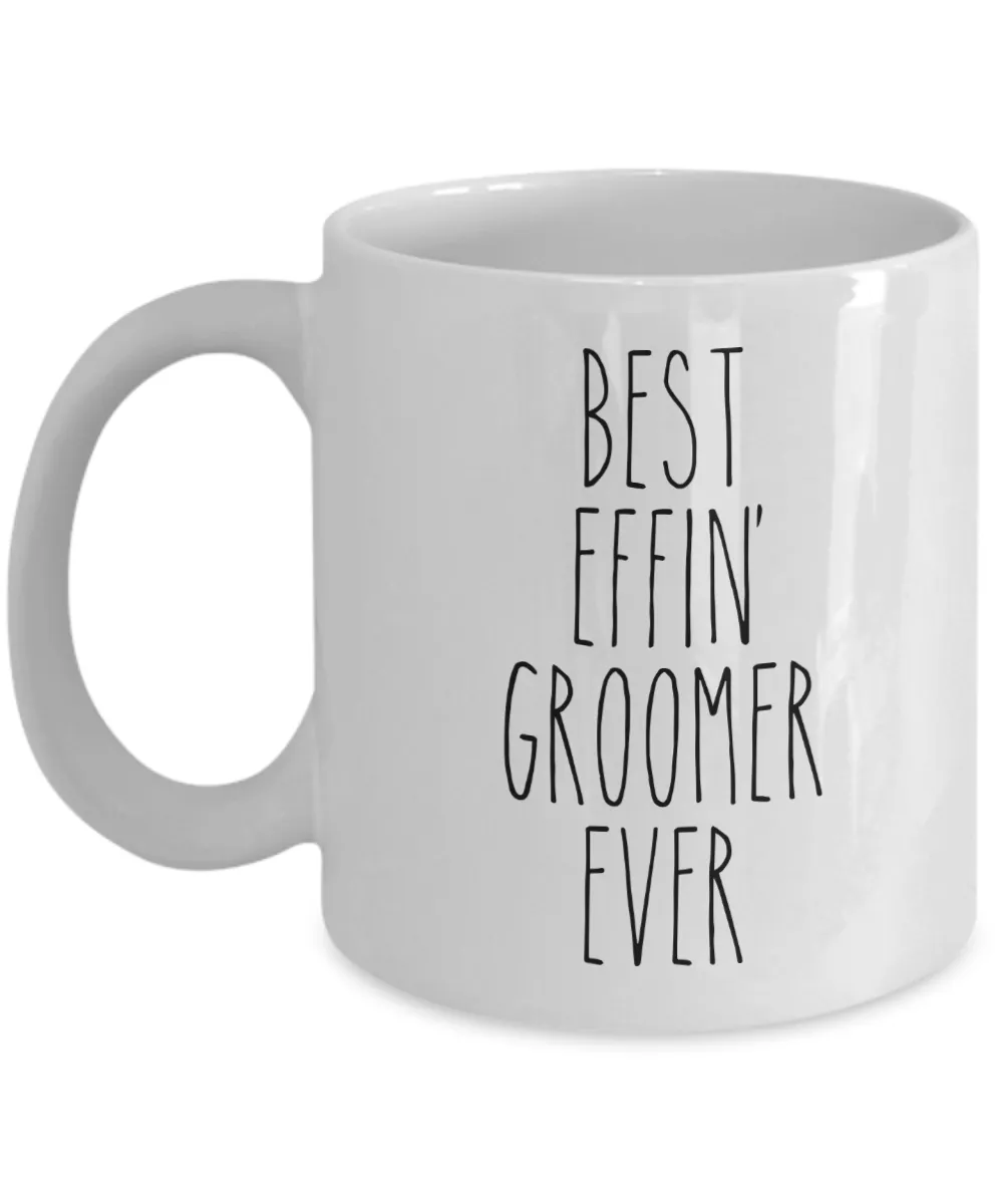 Best Effin Groomer Ever Mug Coffee Cup Funny Gift