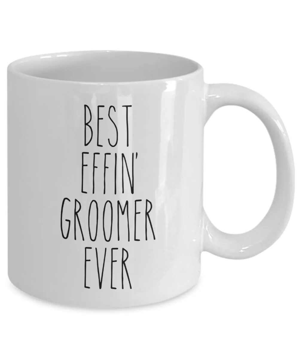 Best Effin Groomer Ever Mug Coffee Cup Funny Gift