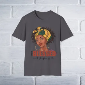 Blessed Unisex T-Shirt - She Is Blessed, I Am She, She Is Me Design