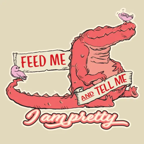 Feed Me And Tell Me I Am Pretty (Natural)