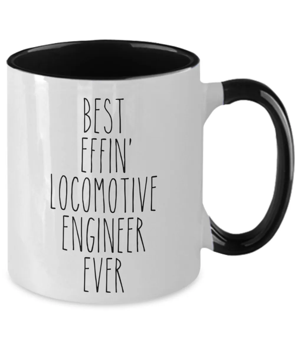 Gift For Locomotive Engineer Best Effin' Locomotive Engineer Ever Mug Two-Tone Coffee Cup Funny Coworker Gifts