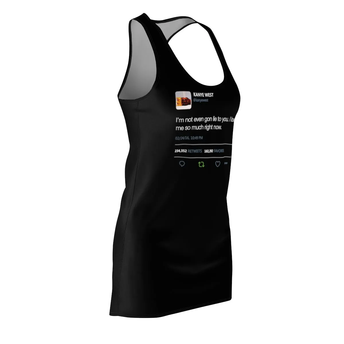 I'm Not Even Gon Lie To You I Love Me So Much Right Now Kanye West Tweet Women's Cut & Sew Racerback Dress