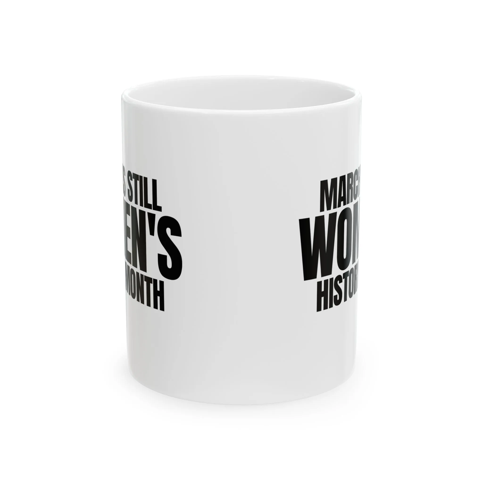 March is still Women's History Month Mug 11oz (White & Black )