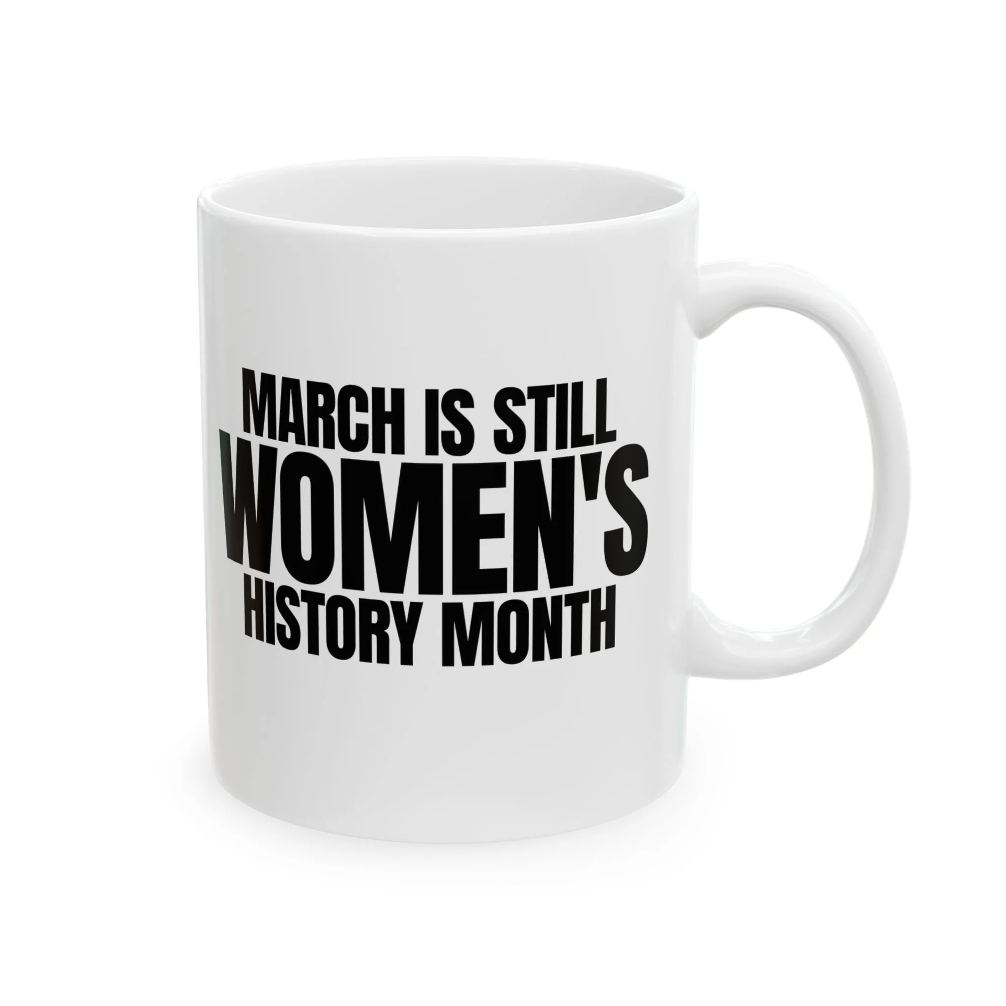 March is still Women's History Month Mug 11oz (White & Black )