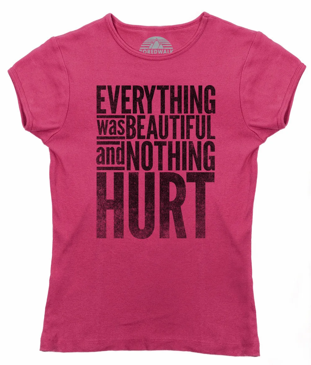 Women's Everything Was Beautiful and Nothing Hurt T-Shirt - Kurt Vonnegut Quote