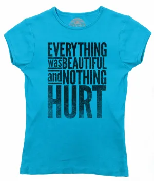 Women's Everything Was Beautiful and Nothing Hurt T-Shirt - Kurt Vonnegut Quote