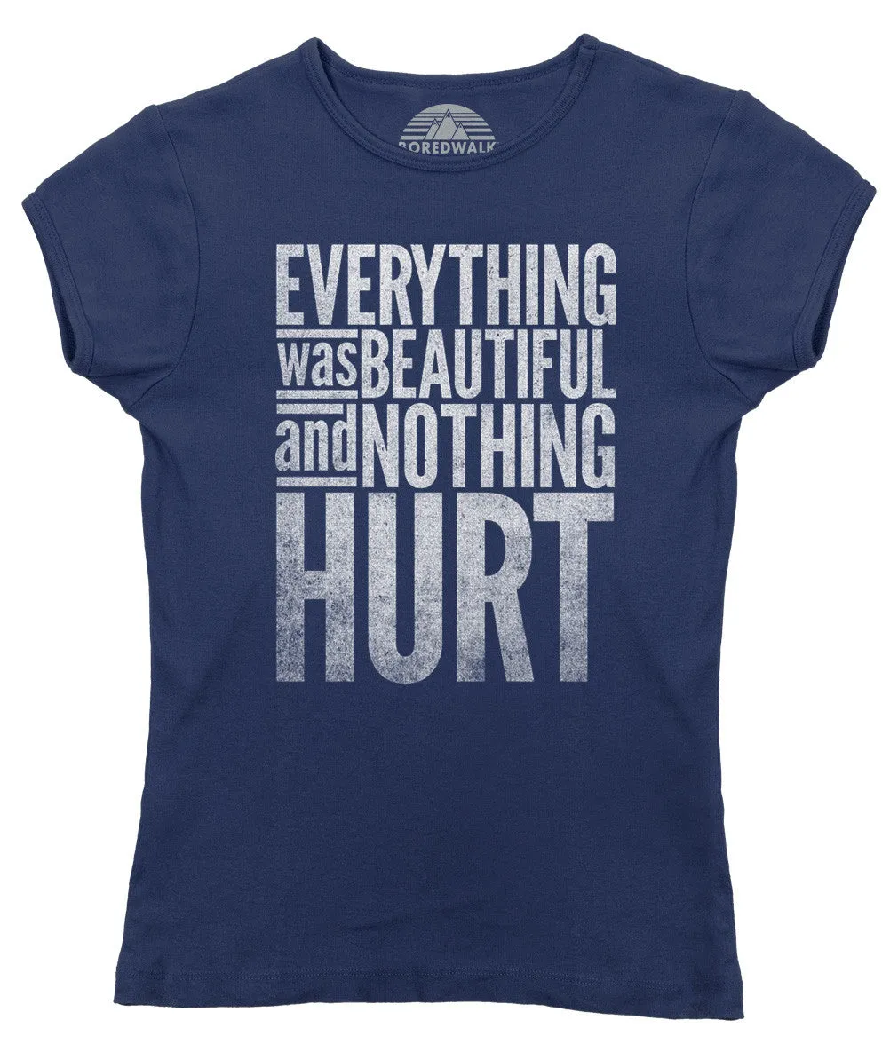 Women's Everything Was Beautiful and Nothing Hurt T-Shirt - Kurt Vonnegut Quote