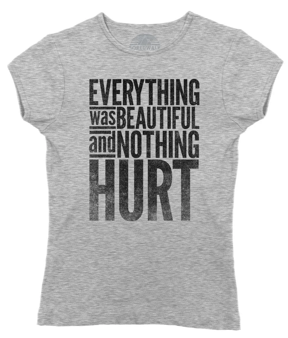 Women's Everything Was Beautiful and Nothing Hurt T-Shirt - Kurt Vonnegut Quote