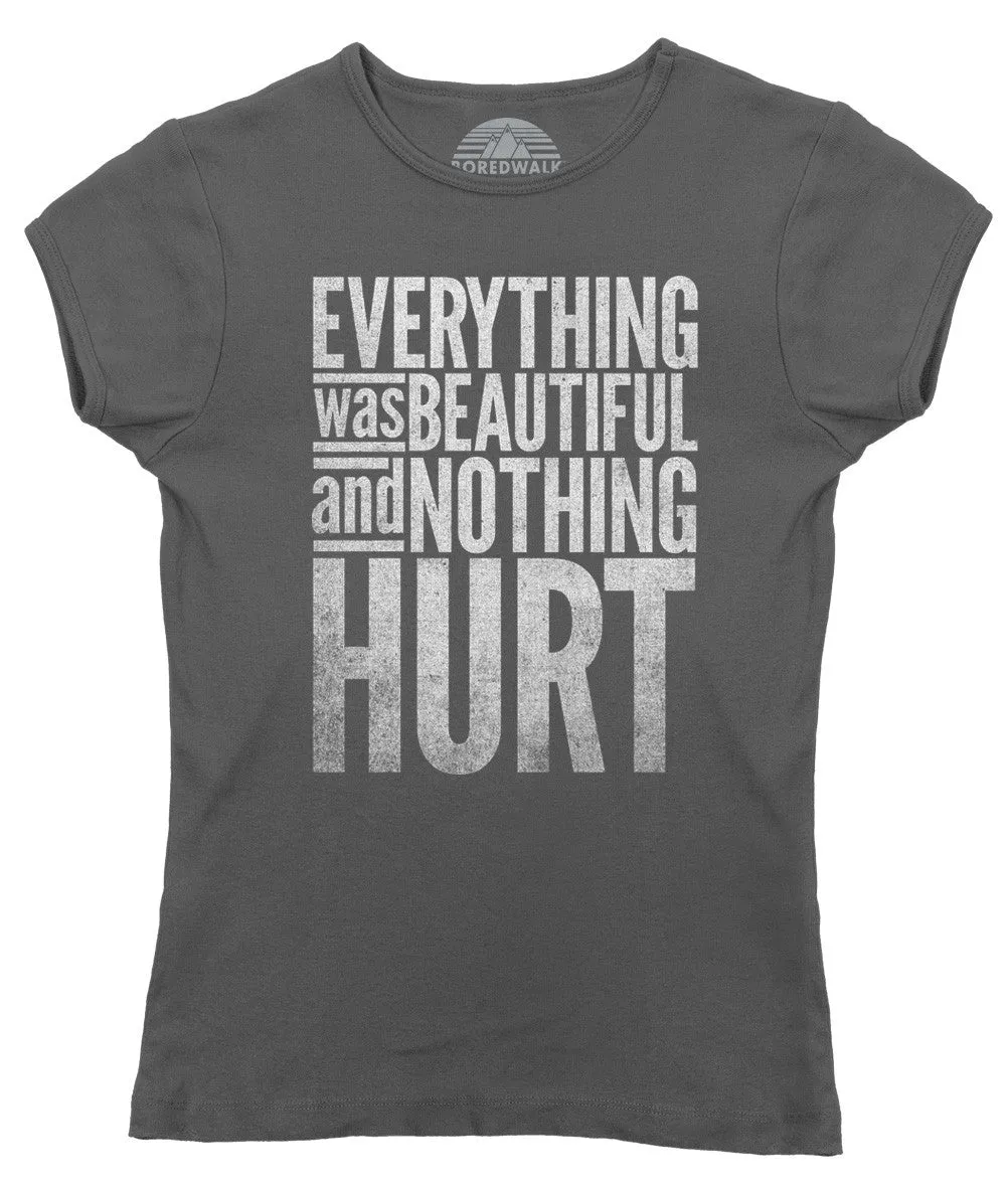 Women's Everything Was Beautiful and Nothing Hurt T-Shirt - Kurt Vonnegut Quote
