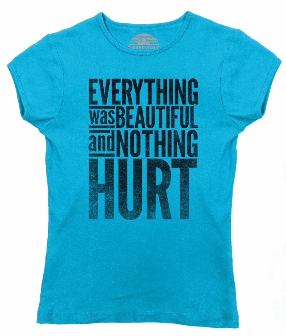 Women's Everything Was Beautiful and Nothing Hurt T-Shirt - Kurt Vonnegut Quote