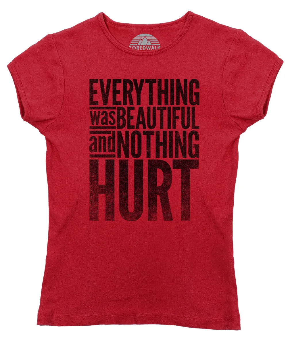 Women's Everything Was Beautiful and Nothing Hurt T-Shirt - Kurt Vonnegut Quote