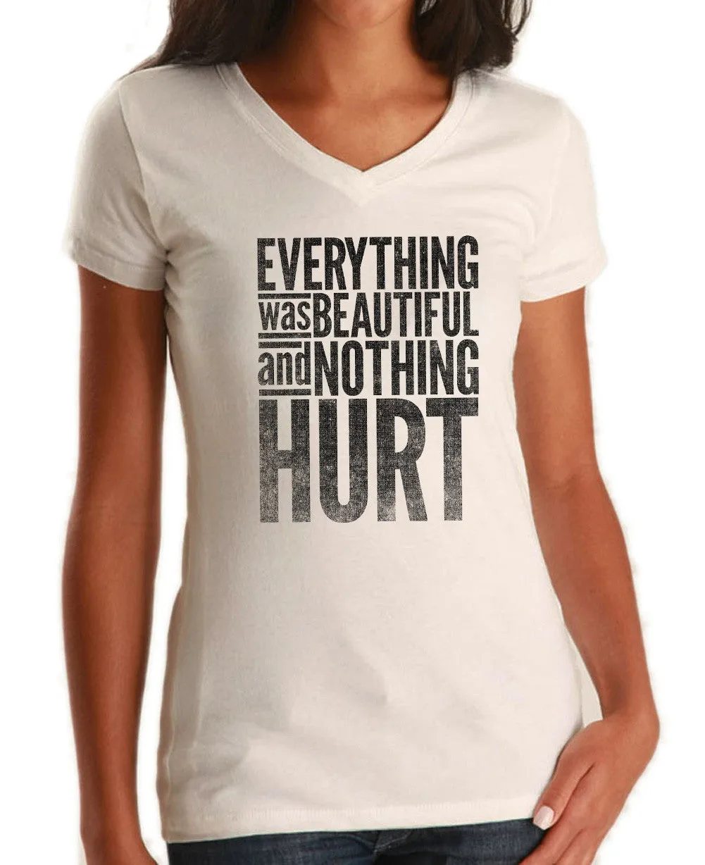 Women's Everything Was Beautiful and Nothing Hurt Vneck T-Shirt - Kurt Vonnegut Quote