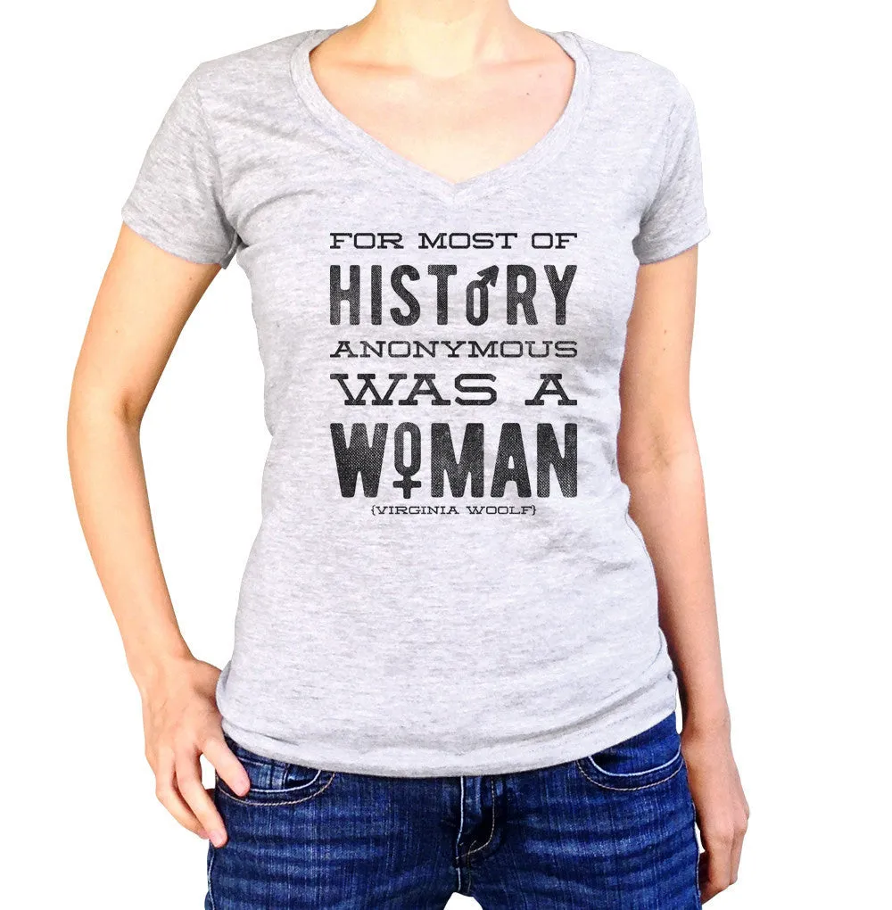 Women's For Most of History Anonymous Was a Woman Vneck T-Shirt