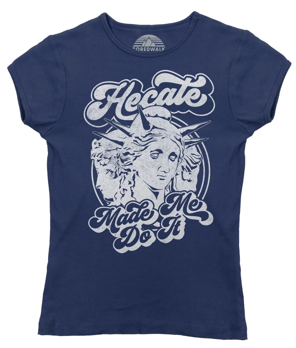 Women's Hecate Made Me Do It T-Shirt