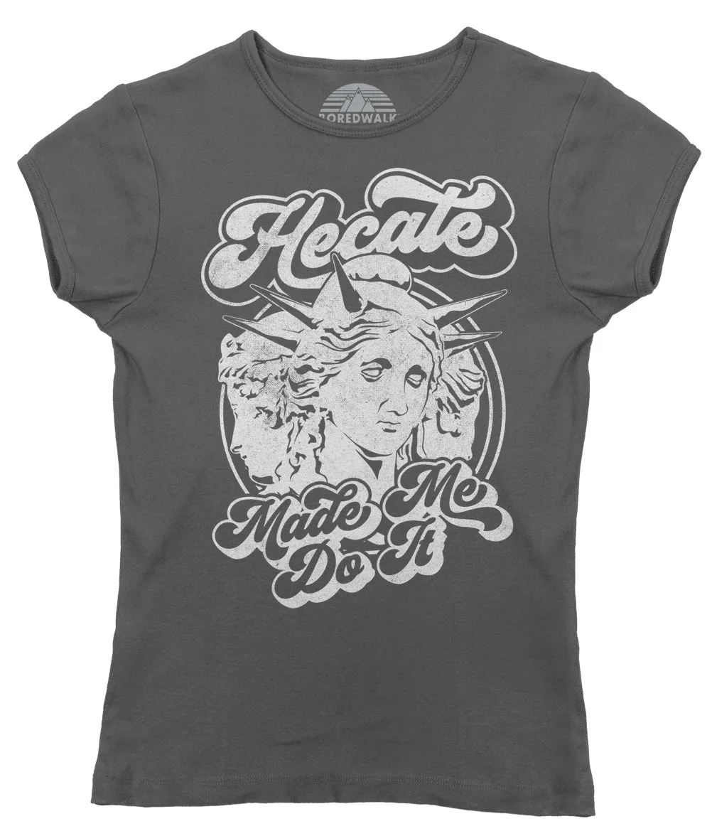 Women's Hecate Made Me Do It T-Shirt
