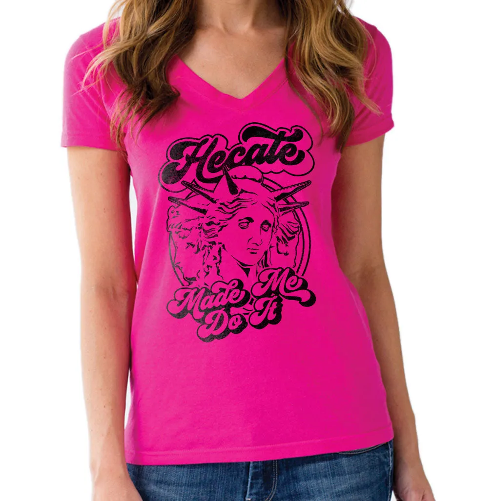 Women's Hecate Made Me Do It Vneck T-Shirt