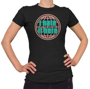 Women's I Hate It Here T-Shirt