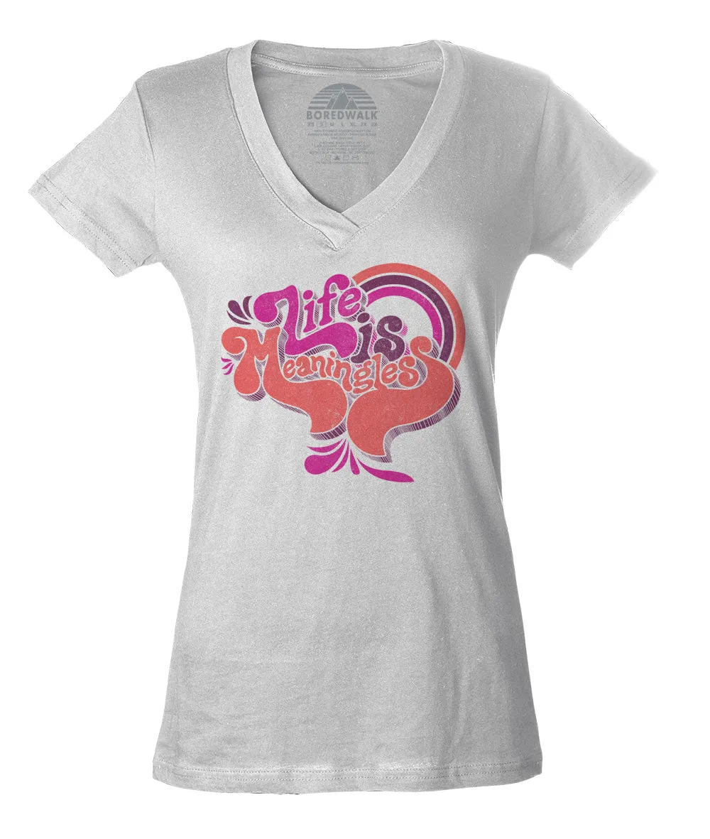 Women's Life is Meaningless Vneck T-Shirt - Funny Existentialism Shirt