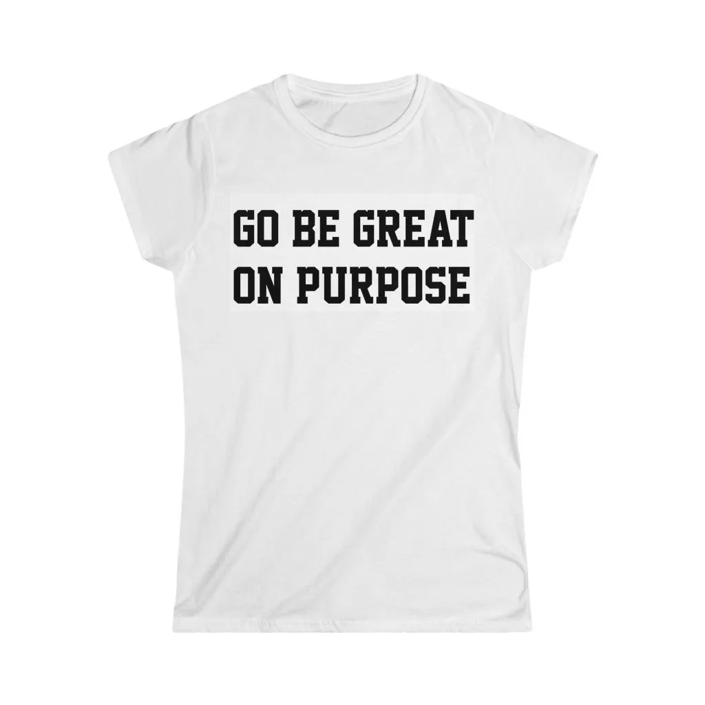 Women's Original "Go Be Great On Purpose" T-Shirt