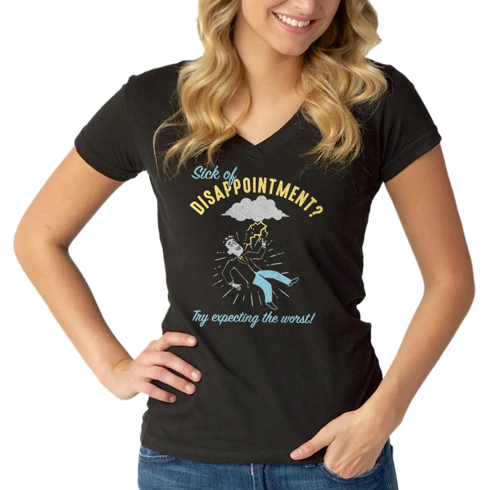 Women's Sick of Disappointment? Try Expecting The Worst! Vneck T-Shirt