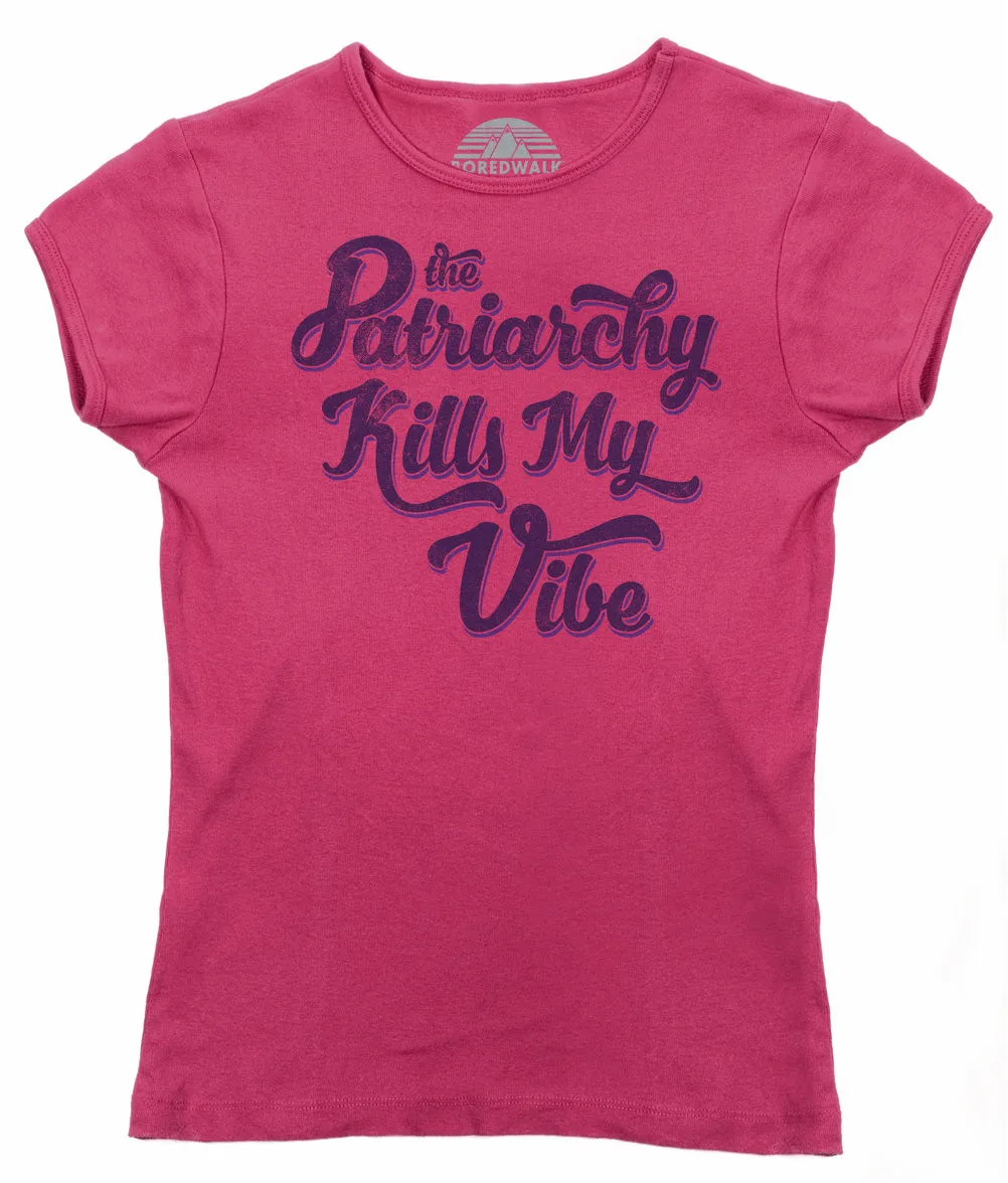 Women's The Patriarchy Kills My Vibe Feminist T-Shirt - Feminism