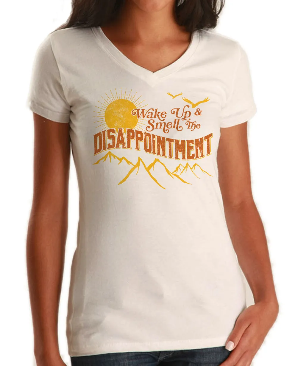 Women's Wake Up And Smell The Disappointment Vneck T-Shirt