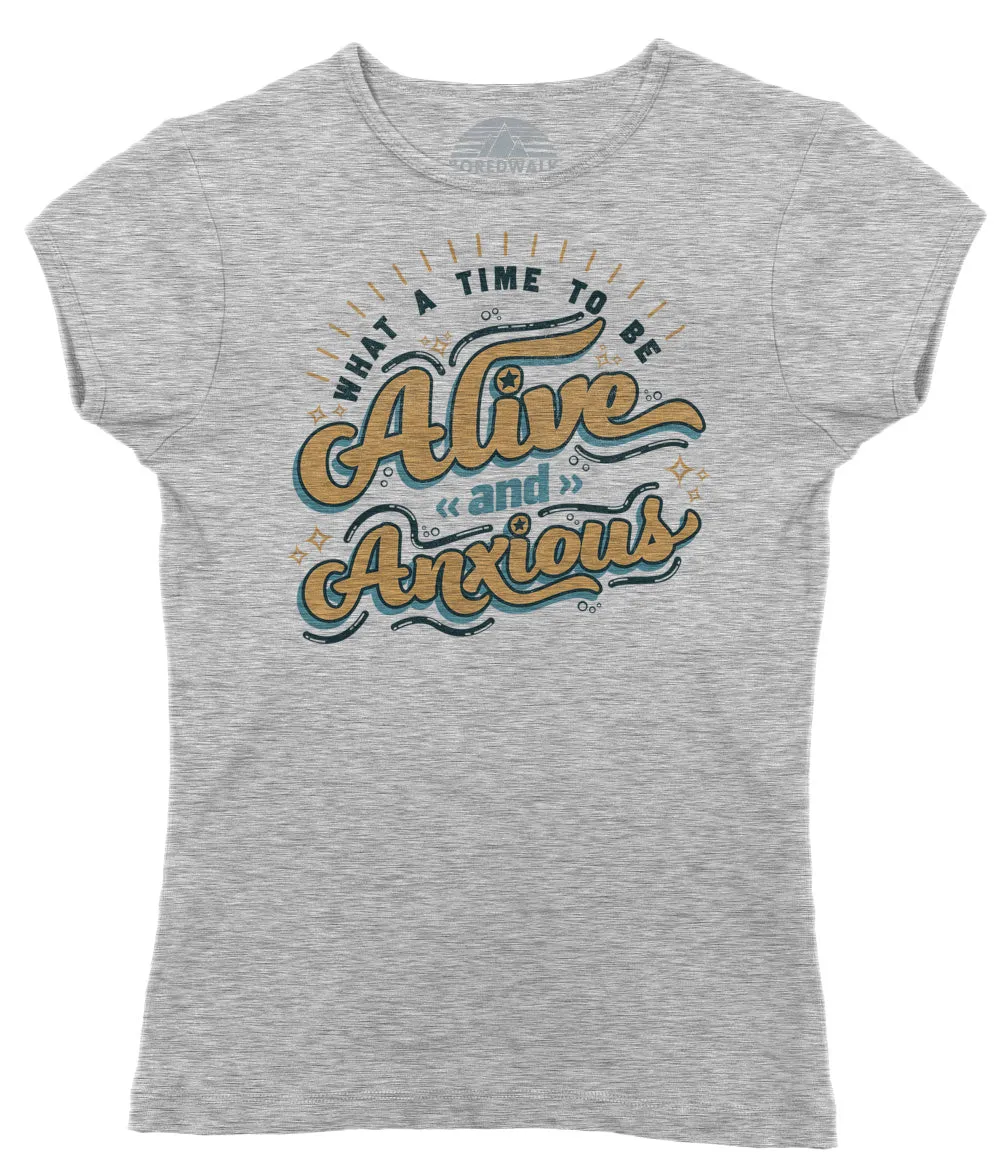 Women's What a Time to be Alive and Anxious T-Shirt