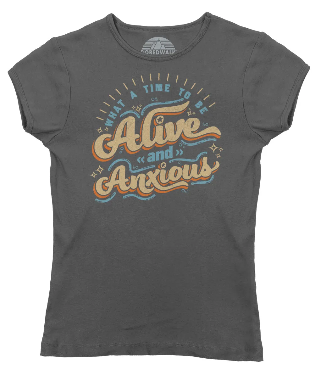 Women's What a Time to be Alive and Anxious T-Shirt
