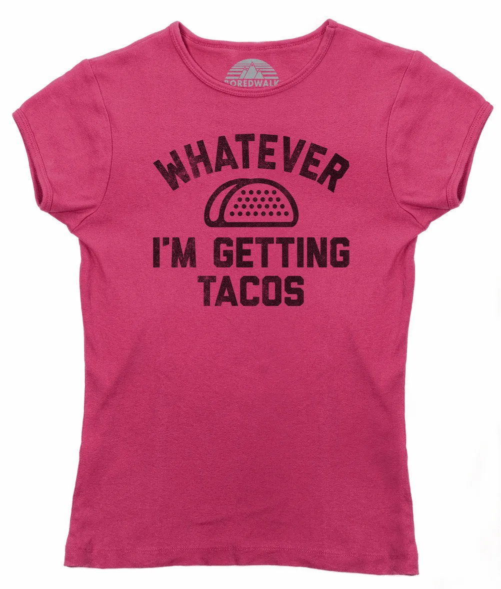 Women's Whatever I'm Getting Tacos T-Shirt