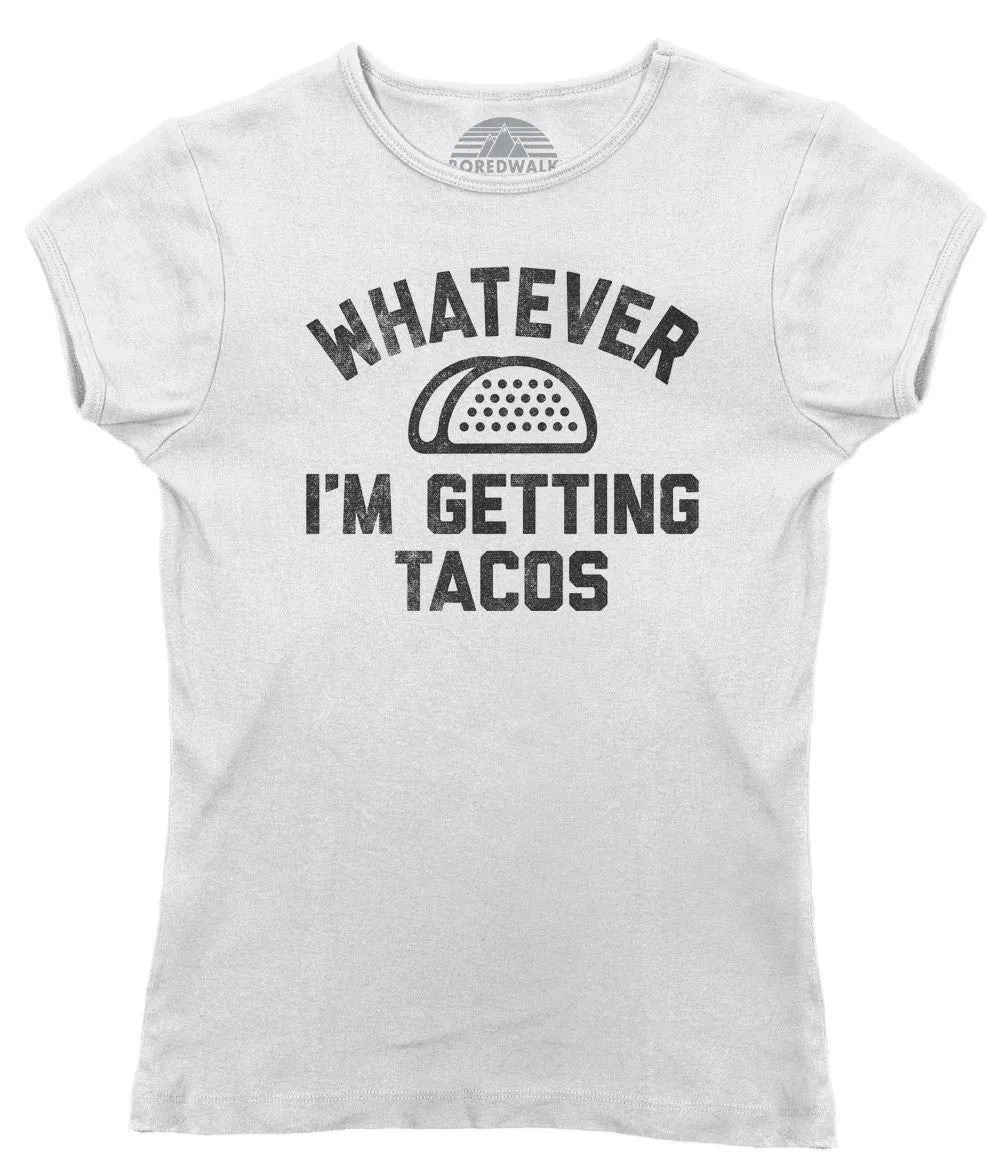 Women's Whatever I'm Getting Tacos T-Shirt