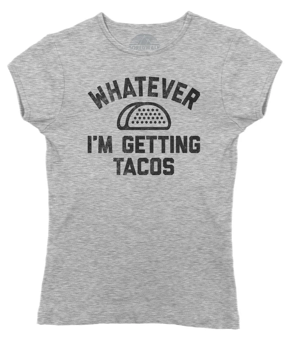 Women's Whatever I'm Getting Tacos T-Shirt
