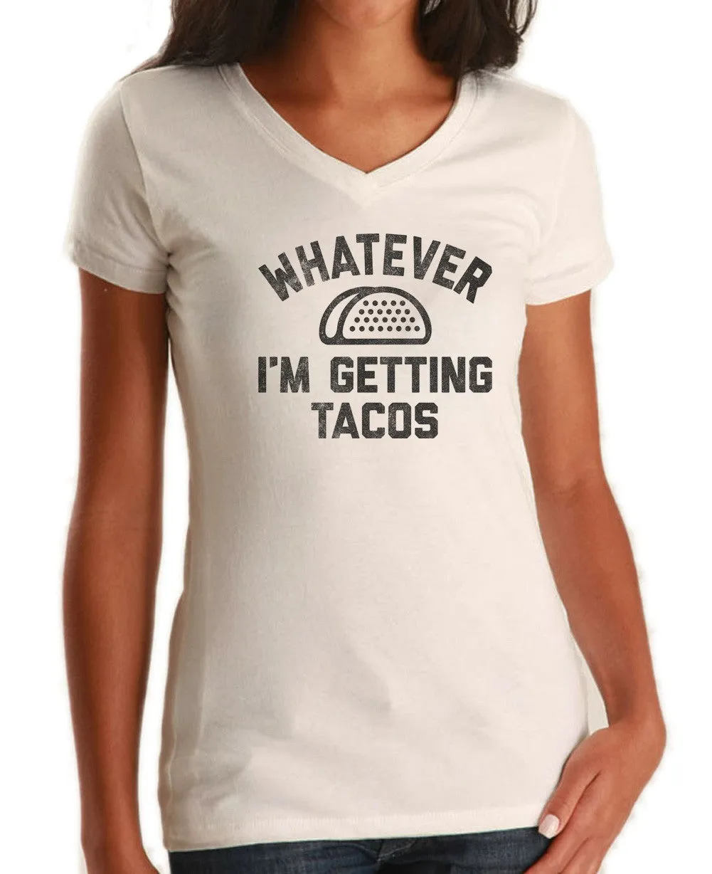 Women's Whatever I'm Getting Tacos Vneck T-Shirt