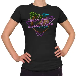 Women's Wish You Weren't Here T-Shirt