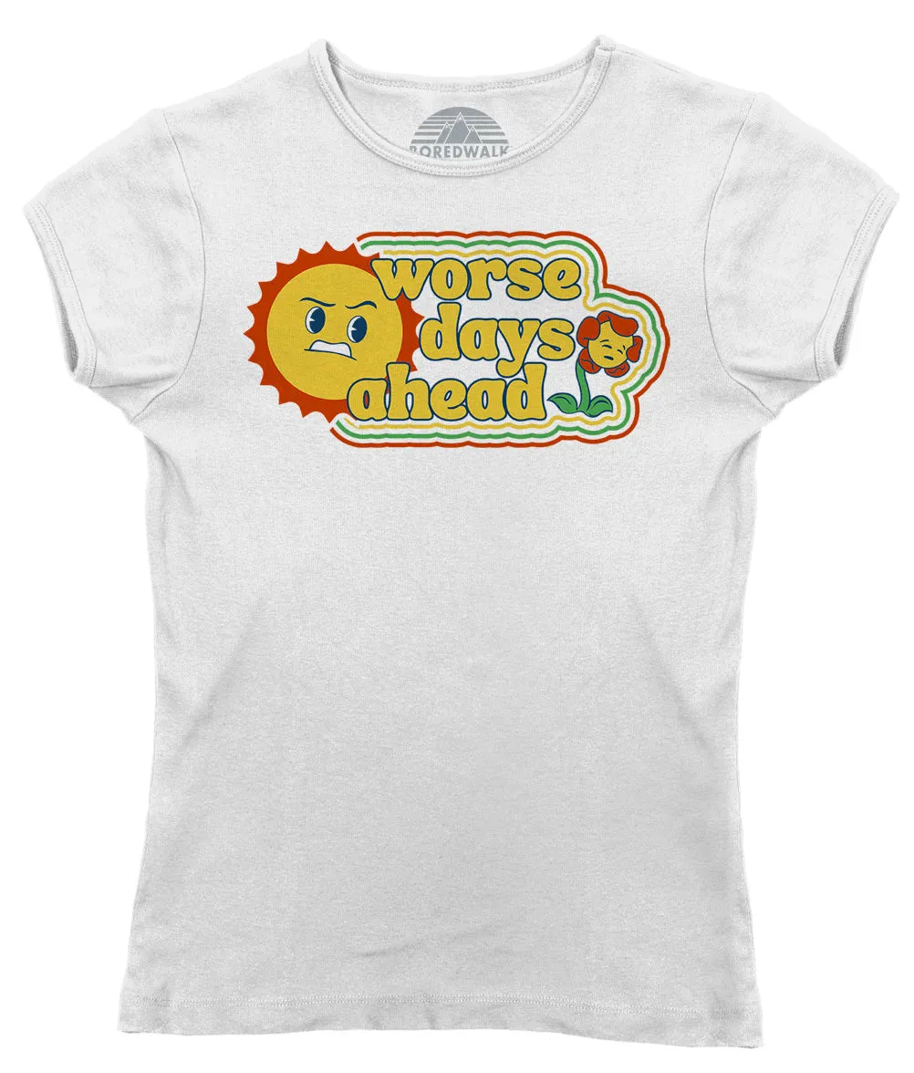 Women's Worse Days Ahead T-Shirt