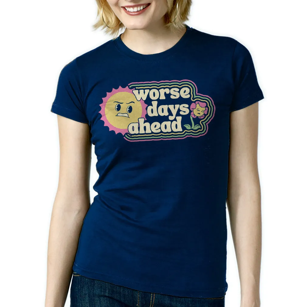 Women's Worse Days Ahead T-Shirt