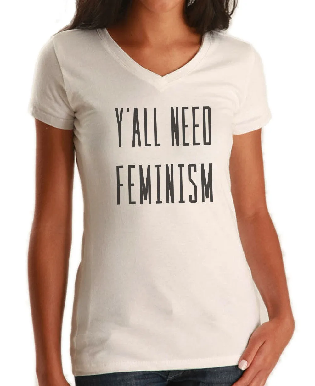 Women's Y'All Need Feminism Vneck T-Shirt - Funny Feminist Shirt